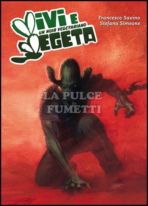 VIVI E VEGETA - UN NOIR VEGETARIANO #     1 - VARIANT COVER GABRIELE DELL'OTTO - 500 COPIE  (AUTOGRAFATA)